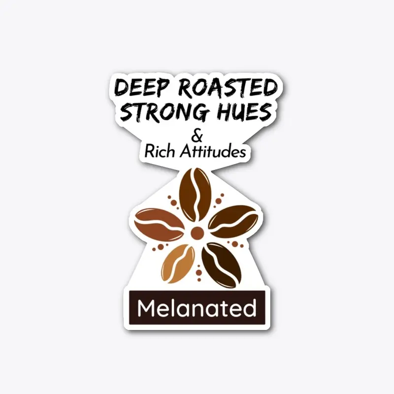 Melanated: Deep Roasted