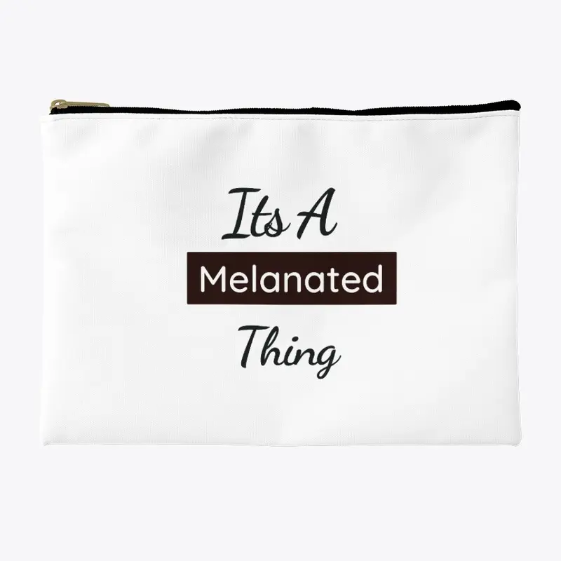 It's A Melanated Thing